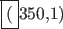 \begin{picture}(350,1)(0,0)
\put (0,0){\framebox{(}350,1)}
\end{picture}